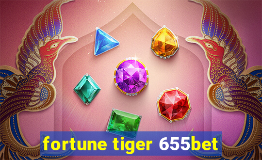 fortune tiger 655bet